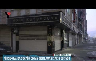 Yüksekova’da Sokağa Çıkma Kısıtlaması Sakin Geçiyor