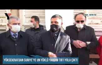 Yüksekova’dan Suriye’ye Un Yüklü Yardım Tırı Yola Çıktı