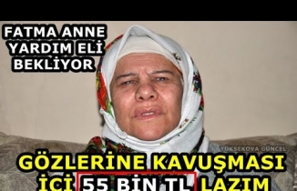 Yüksekovalı Fatma Anne Yardım Eli Bekliyor: Gözlerine Kavuşması İçin 55 Bin Tl Lazım