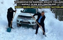 Yüksekova'da Kardan Dolayı Yolları Kapalı Olan Köy Sakinleri Kendi İmkânlarıyla Yollarını Açıyorlar